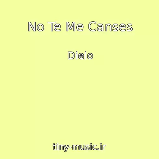 کاور آهنگ No Te Me Canses از Dielo