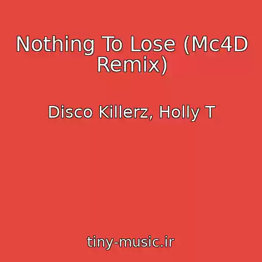 کاور آهنگ Nothing To Lose (Mc4D Remix) از Disco Killerz, Holly T