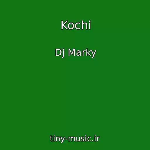 کاور آهنگ Kochi از Dj Marky