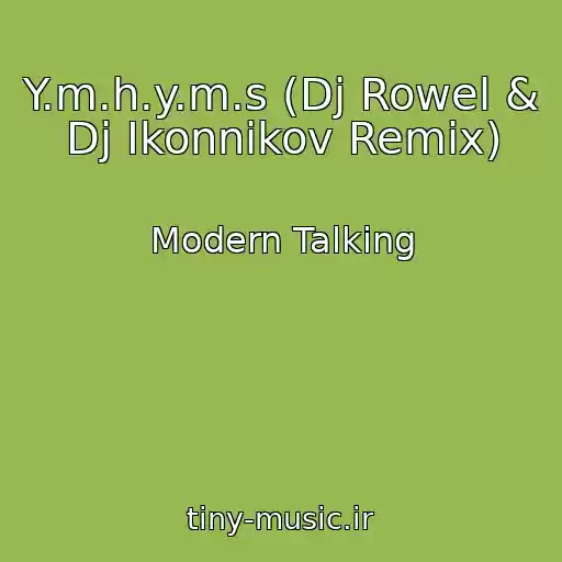 کاور آهنگ Y.m.h.y.m.s (Dj Rowel & Dj Ikonnikov Remix) از Modern Talking