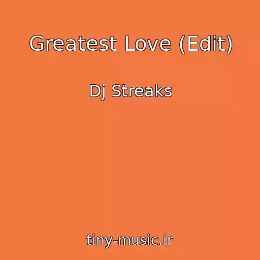 کاور آهنگ Greatest Love (Edit) از Dj Streaks