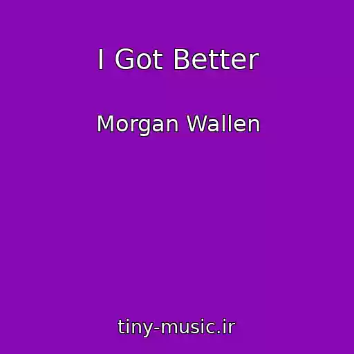 کاور آهنگ I Got Better از Morgan Wallen