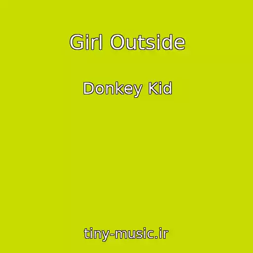کاور آهنگ Girl Outside از Donkey Kid