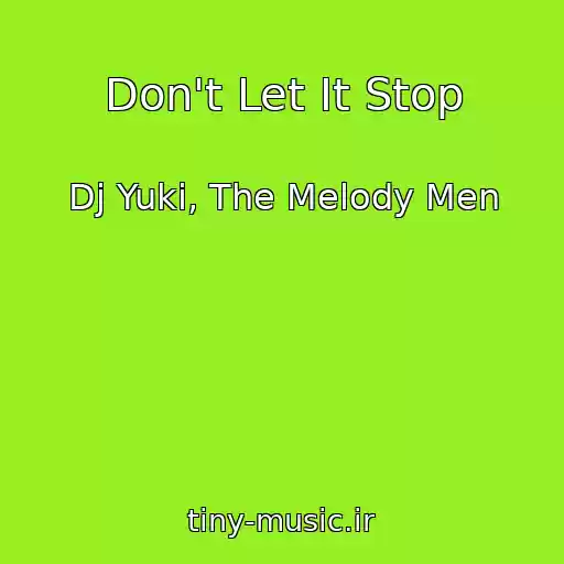 کاور آهنگ Don't Let It Stop از Dj Yuki, The Melody Men