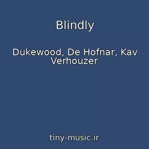 کاور آهنگ Blindly از Dukewood, De Hofnar, Kav Verhouzer