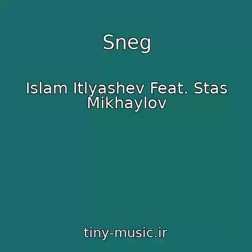 کاور آهنگ Sneg از Islam Itlyashev Feat. Stas Mikhaylov