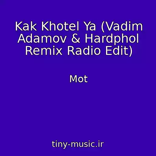 کاور آهنگ Kak Khotel Ya (Vadim Adamov & Hardphol Remix Radio Edit) از Mot