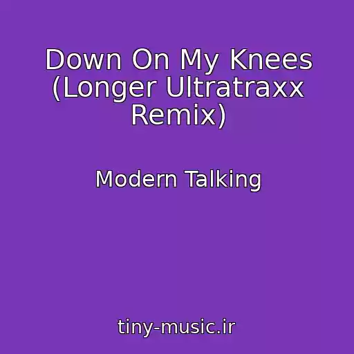 کاور آهنگ Down On My Knees (Longer Ultratraxx Remix) از Modern Talking