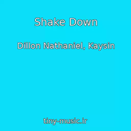 کاور آهنگ Shake Down از Dillon Nathaniel, Kaysin