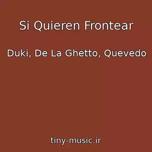 کاور آهنگ Si Quieren Frontear از Duki, De La Ghetto, Quevedo