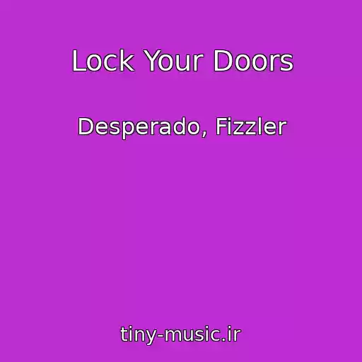 کاور آهنگ Lock Your Doors از Desperado, Fizzler