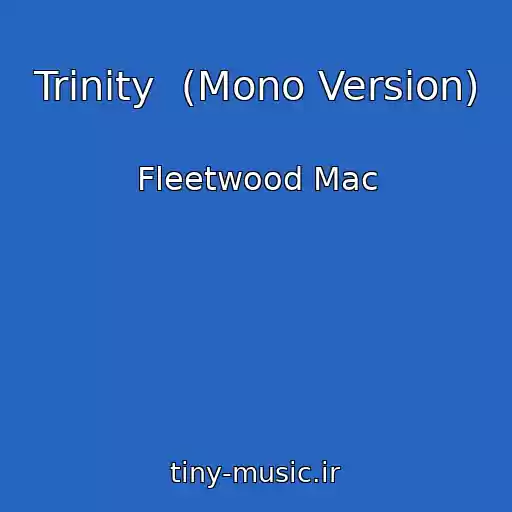 کاور آهنگ Trinity  (Mono Version) از Fleetwood Mac