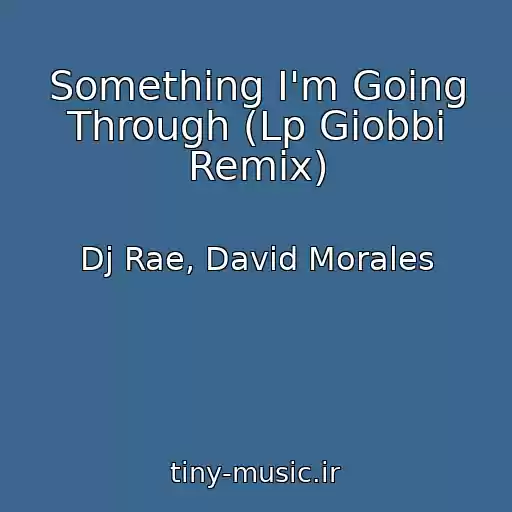 کاور آهنگ Something I'm Going Through (Lp Giobbi Remix) از Dj Rae, David Morales
