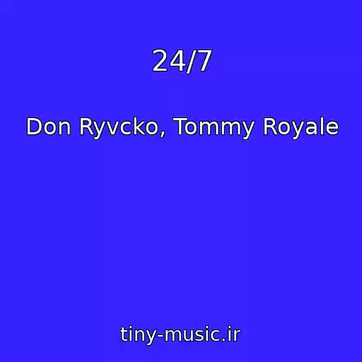 کاور آهنگ 24/7 از Don Ryvcko, Tommy Royale