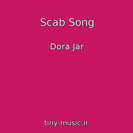 کاور آهنگ Scab Song از Dora Jar