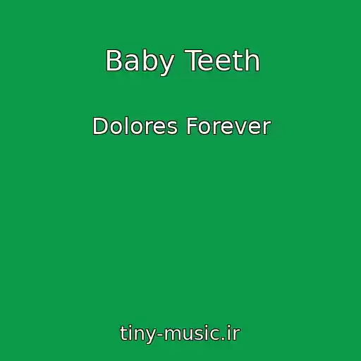 کاور آهنگ Baby Teeth از Dolores Forever