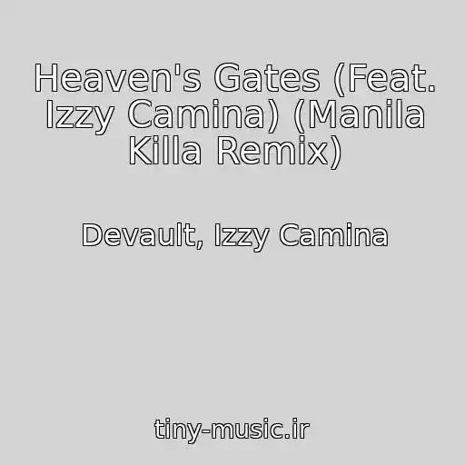 کاور آهنگ Heaven's Gates (Feat. Izzy Camina) (Manila Killa Remix) از Devault, Izzy Camina