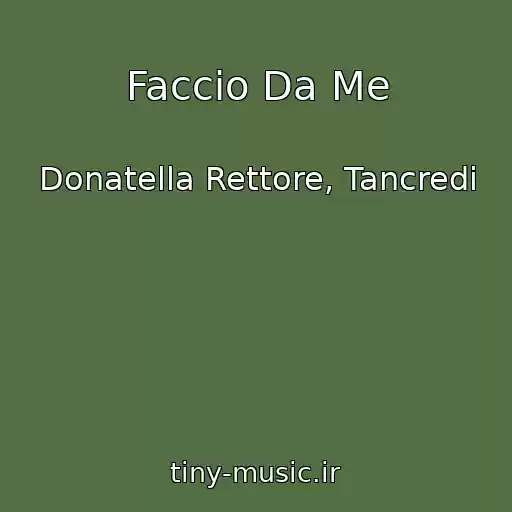 کاور آهنگ Faccio Da Me از Donatella Rettore, Tancredi