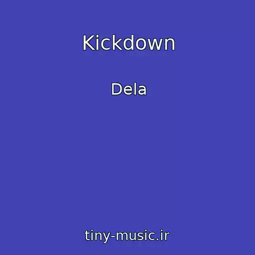 کاور آهنگ Kickdown از Dela