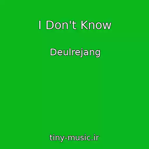 کاور آهنگ I Don't Know از Deulrejang
