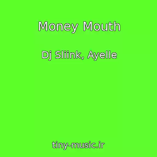 کاور آهنگ Money Mouth از Dj Sliink, Ayelle