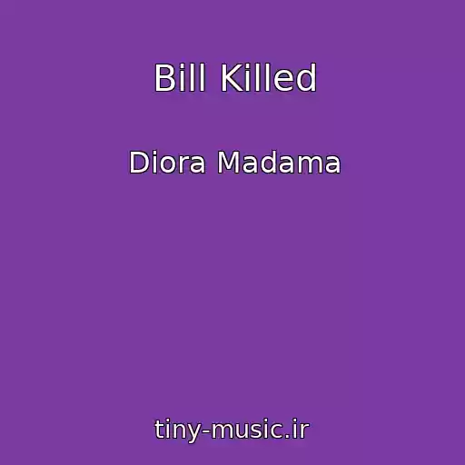 کاور آهنگ Bill Killed از Diora Madama