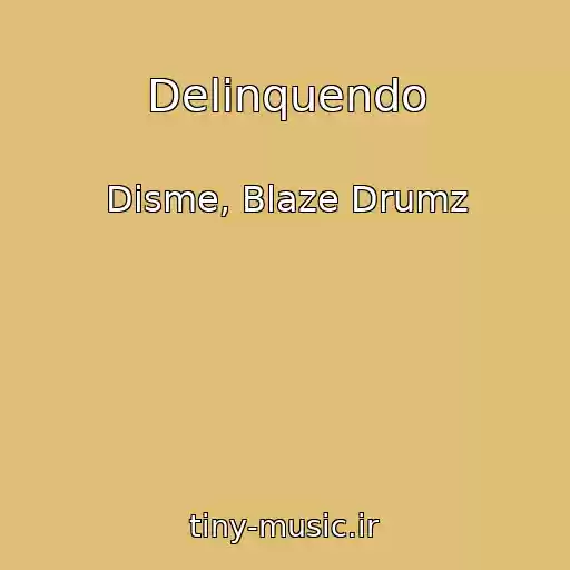 کاور آهنگ Delinquendo از Disme, Blaze Drumz