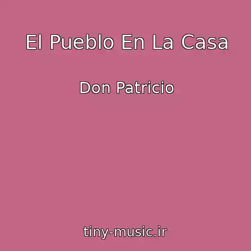کاور آهنگ El Pueblo En La Casa از Don Patricio