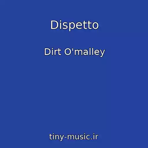 کاور آهنگ Dispetto از Dirt O'malley