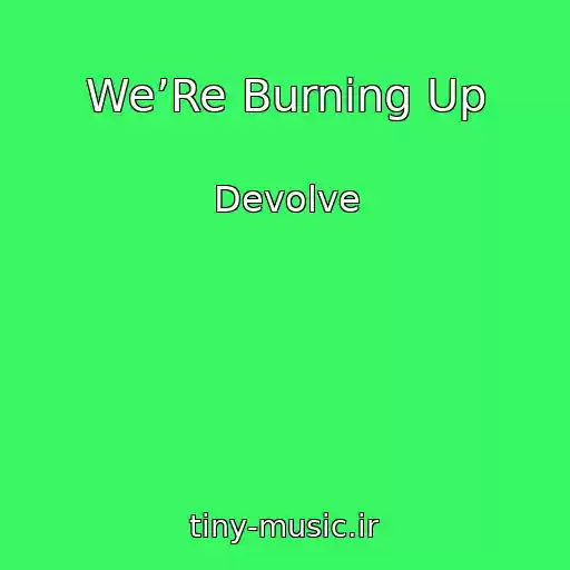 کاور آهنگ We’Re Burning Up از Devolve