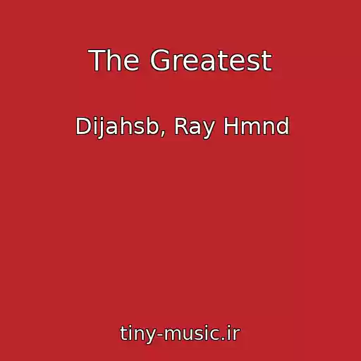 کاور آهنگ The Greatest از Dijahsb, Ray Hmnd