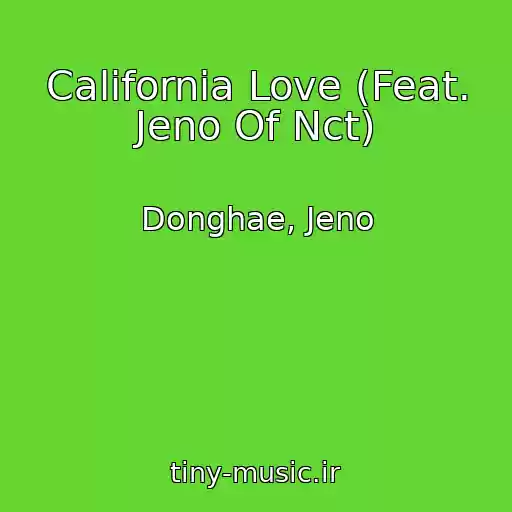 کاور آهنگ California Love (Feat. Jeno Of Nct) از Donghae, Jeno