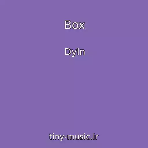 کاور آهنگ Box از Dyln