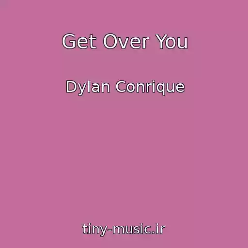 کاور آهنگ Get Over You از Dylan Conrique