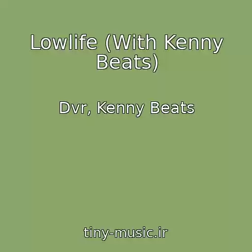 کاور آهنگ Lowlife (With Kenny Beats) از Dvr, Kenny Beats