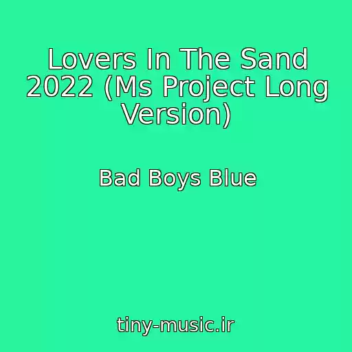 کاور آهنگ Lovers In The Sand 2022 (Ms Project Long Version) از Bad Boys Blue