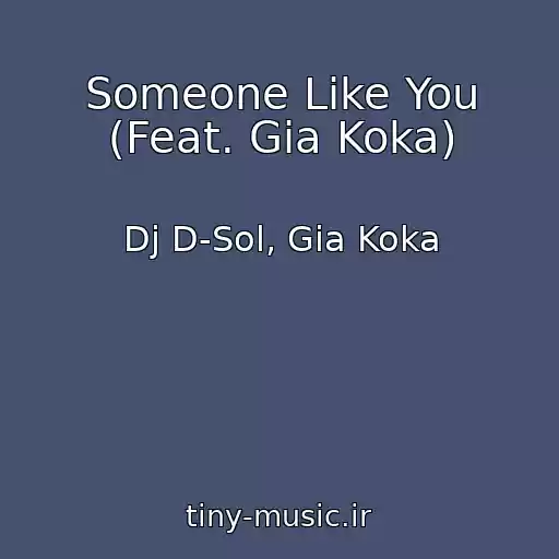 کاور آهنگ Someone Like You (Feat. Gia Koka) از Dj D-Sol, Gia Koka