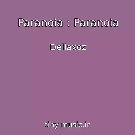 کاور آهنگ Paranoia : Paranoia از Dellaxoz