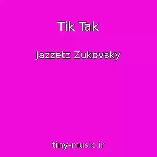 کاور آهنگ Tik Tak از Jazzetz Zukovsky