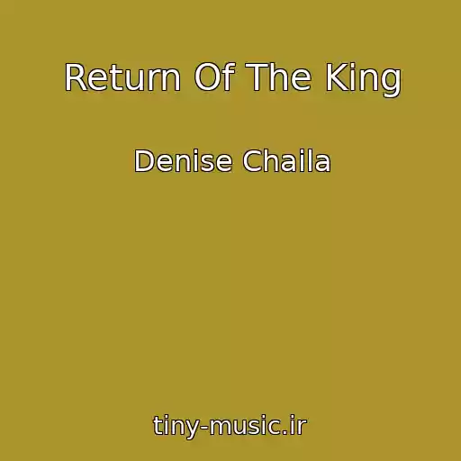 کاور آهنگ Return Of The King از Denise Chaila