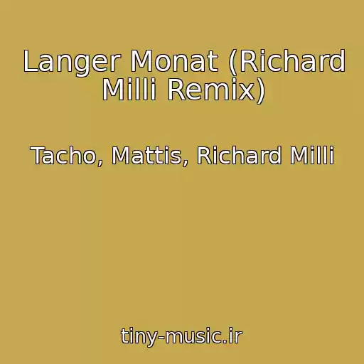 کاور آهنگ Langer Monat (Richard Milli Remix) از Tacho, Mattis, Richard Milli