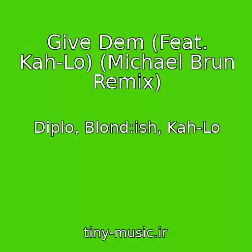 کاور آهنگ Give Dem (Feat. Kah-Lo) (Michael Brun Remix) از Diplo, Blond:ish, Kah-Lo