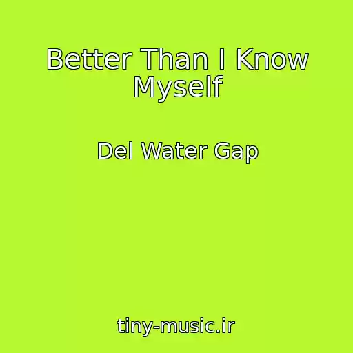 کاور آهنگ Better Than I Know Myself از Del Water Gap