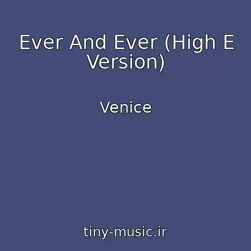 کاور آهنگ Ever And Ever (High E Version) از Venice