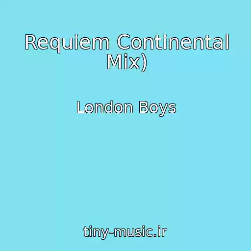 کاور آهنگ Requiem Continental Mix) از London Boys