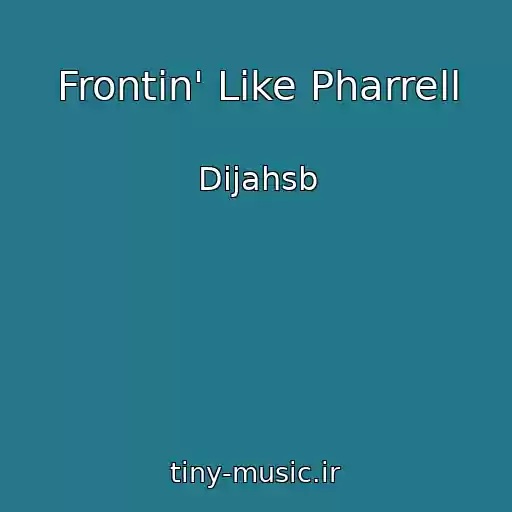 کاور آهنگ Frontin' Like Pharrell از Dijahsb