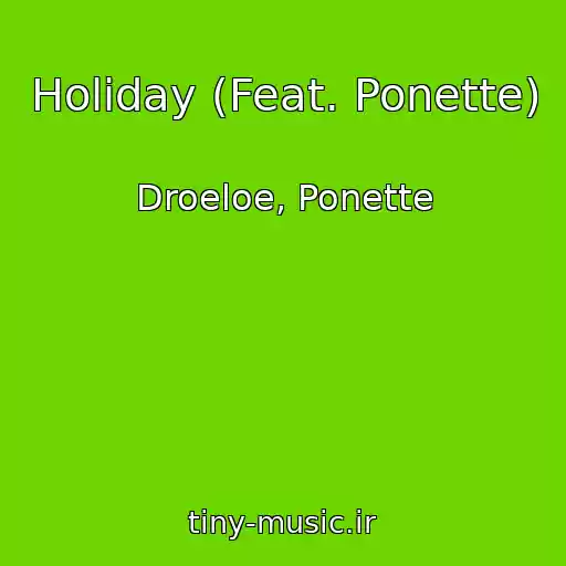 کاور آهنگ Holiday (Feat. Ponette) از Droeloe, Ponette