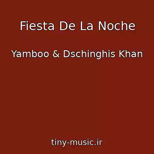 کاور آهنگ Fiesta De La Noche از Yamboo & Dschinghis Khan