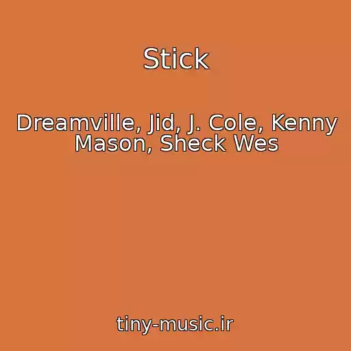 کاور آهنگ Stick از Dreamville, Jid, J. Cole, Kenny Mason, Sheck Wes