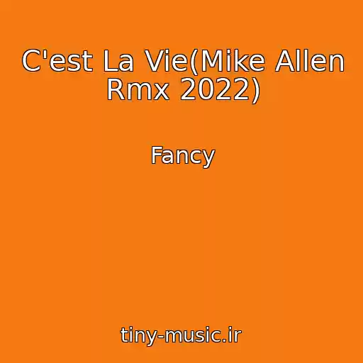 کاور آهنگ C'est La Vie(Mike Allen Rmx 2022) از Fancy